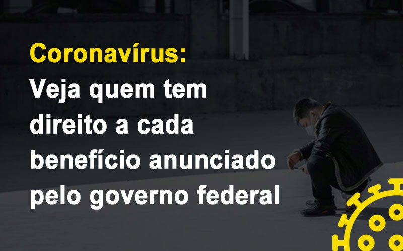 Coronavirus Veja Quem Tem Direito A Cada Beneficio Anunciado Pelo Governo Contabilidade Em Campinas Sp | Blog System Consultoria Contábil - Escritorio de Contabilidade em Campinas | System Consultoria Contábil