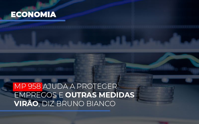 Mp 958 Ajuda A Proteger Empregos E Outras Medidas Virao Contabilidade Em Campinas Sp | Blog System Consultoria Contábil - Escritorio de Contabilidade em Campinas | System Consultoria Contábil