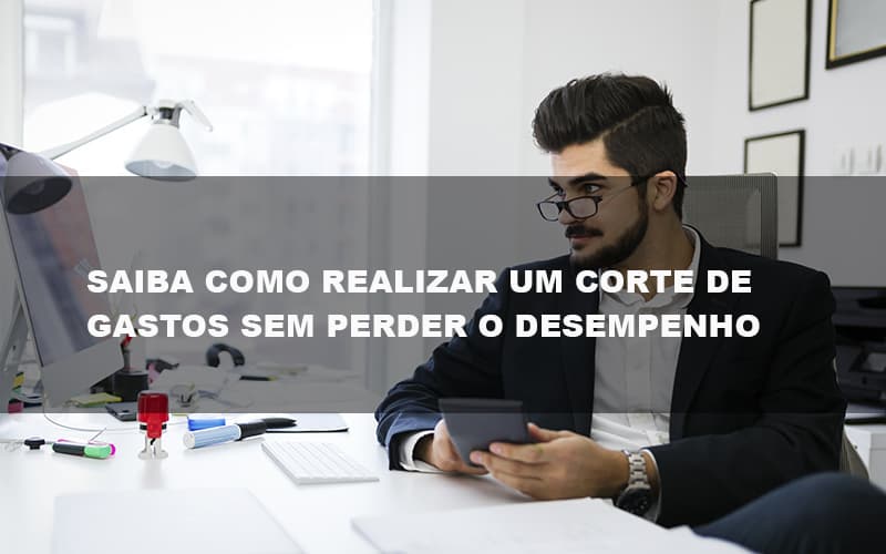 Saiba Como Realizar Um Corte De Gastos Assertivo Sem Perder O Desempenho E Ainda Conseguir Lucrar Durante De Crise Econômica Contabilidade No Itaim Paulista Sp | Abcon Contabilidade Contabilidade Em Campinas Sp | Blog System Consultoria Contábil - Escritorio de Contabilidade em Campinas | System Consultoria Contábil