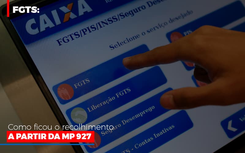 Fgts Como Ficou O Recolhimento A Partir Da Mp 927 Contabilidade Em Campinas Sp | Blog System Consultoria Contábil - Escritorio de Contabilidade em Campinas | System Consultoria Contábil
