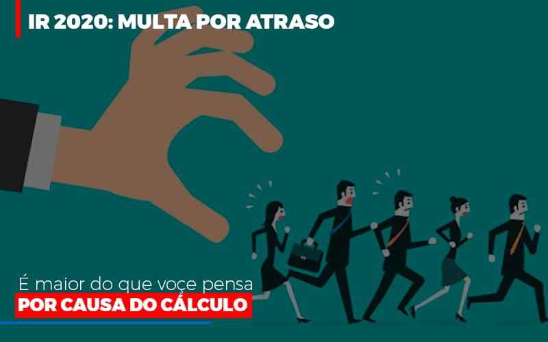 Ir 2020 Multa Por Atraso E Maior Do Que Voce Pensa Por Causa Do Calculo Restituição Contabilidade Em Campinas Sp | Blog System Consultoria Contábil - Escritorio de Contabilidade em Campinas | System Consultoria Contábil