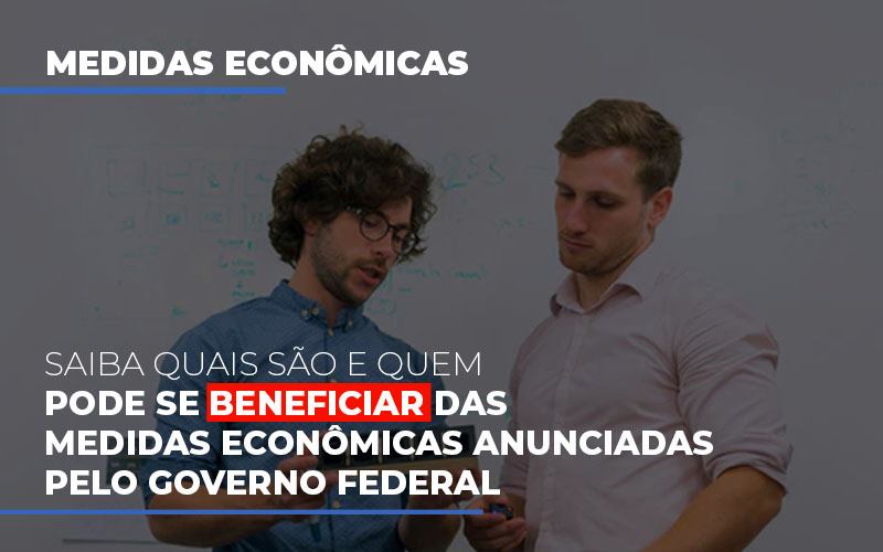 Medidas Economicas Anunciadas Pelo Governo Federal Contabilidade Em Campinas Sp | Blog System Consultoria Contábil - Escritorio de Contabilidade em Campinas | System Consultoria Contábil