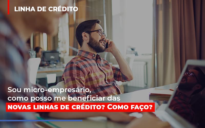 Sou Micro Empresario Com Posso Me Beneficiar Das Novas Linas De Credito Contabilidade Em Campinas Sp | Blog System Consultoria Contábil - Escritorio de Contabilidade em Campinas | System Consultoria Contábil