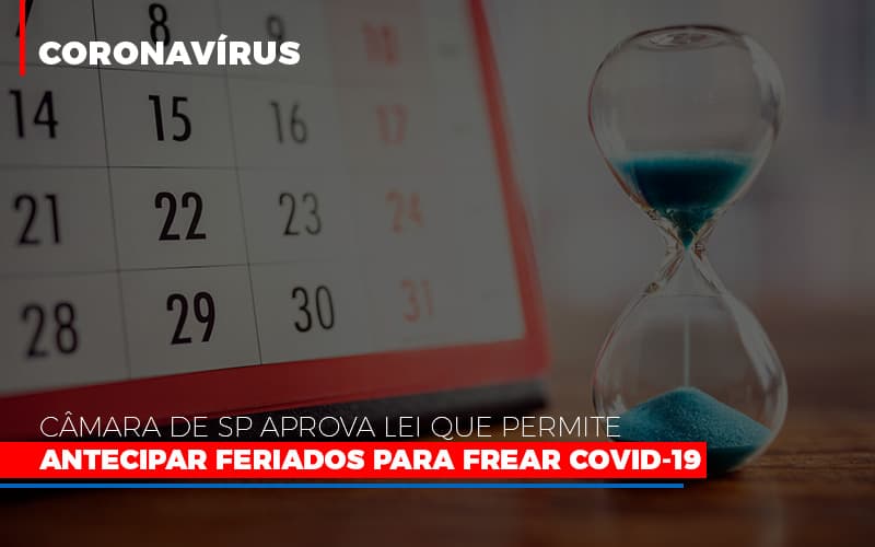 Camara De Sp Aprova Lei Que Permite Antecipar Feriados Para Frear Covid 19 - Escritorio de Contabilidade em Campinas | System Consultoria Contábil
