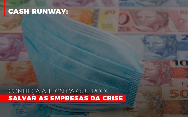 Cash Runway Conheca A Tecnica Que Pode Salvar As Empresas Da Crise - Escritorio de Contabilidade em Campinas | System Consultoria Contábil