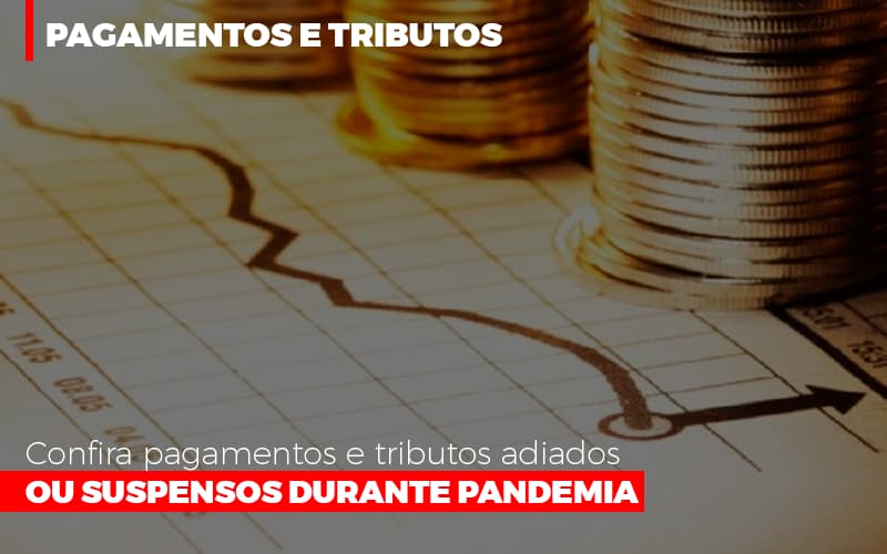 Confira Pagamentos E Tributos Adiados Ou Suspensos - Escritorio de Contabilidade em Campinas | System Consultoria Contábil