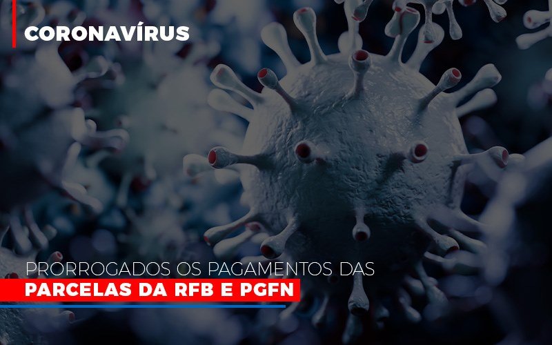 Coronavirus Prorrogados Os Pagamentos Das Parcelas Da Rfb E Pgfn Contabilidade Em Campinas Sp | Blog System Consultoria Contábil - Escritorio de Contabilidade em Campinas | System Consultoria Contábil