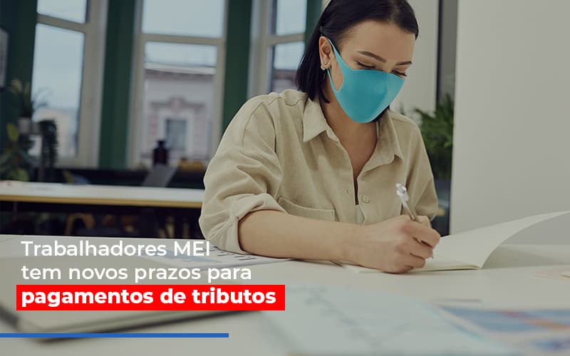 Mei Trabalhadores Mei Tem Novos Prazos Para Pagamentos De Tributos Contabilidade Em Campinas Sp | Blog System Consultoria Contábil - Escritorio de Contabilidade em Campinas | System Consultoria Contábil