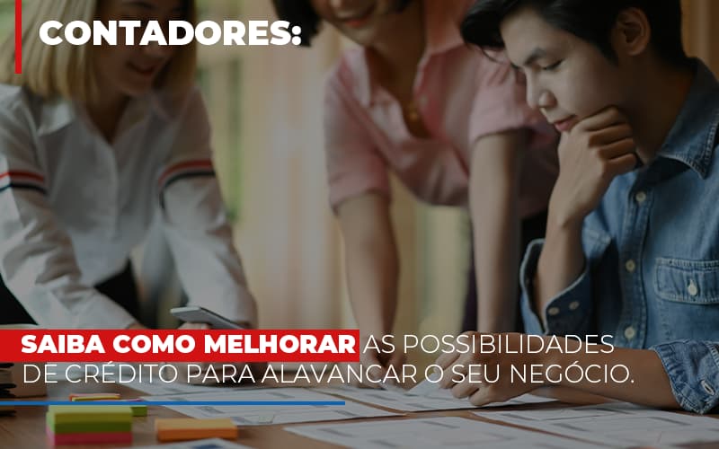 Saiba Como Melhorar As Possibilidades De Crédito Para Alavancar O Seu Negócio Contabilidade Em Campinas Sp | Blog System Consultoria Contábil - Escritorio de Contabilidade em Campinas | System Consultoria Contábil