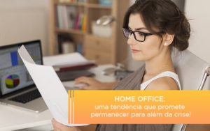 Home Office Uma Tendencia Que Promete Permanecer Para Alem Da Crise - Escritorio de Contabilidade em Campinas | System Consultoria Contábil