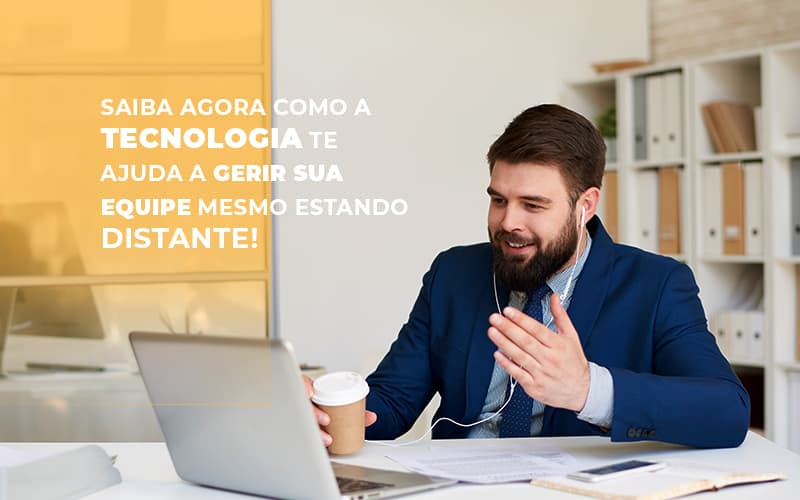 Saiba Agora Como A Tecnologia Te Ajuda A Gerir Sua Equipe Mesmo Estando Distante - Escritorio de Contabilidade em Campinas | System Consultoria Contábil