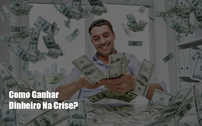 Como Ganhar Dinheiro Na Crise - Escritorio de Contabilidade em Campinas | System Consultoria Contábil