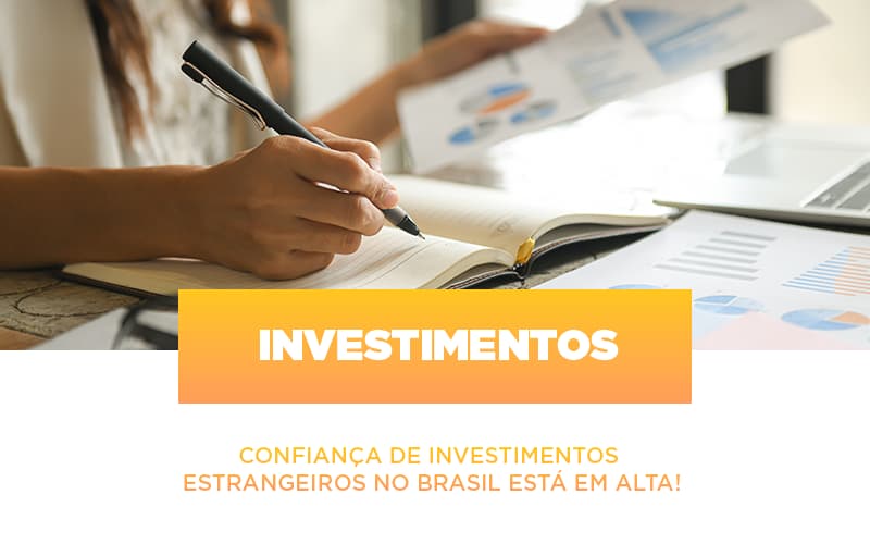 Confianca De Investimentos Estrangeiros No Brasil Esta Em Alta - Escritorio de Contabilidade em Campinas | System Consultoria Contábil