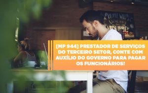 Mp 944 Cooperativas Prestadoras De Servicos Podem Contar Com O Governo - Escritorio de Contabilidade em Campinas | System Consultoria Contábil