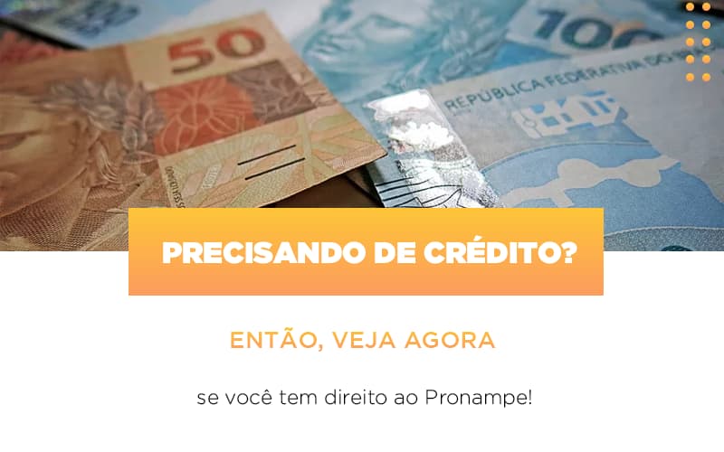 Precisando De Credito Entao Veja Se Voce Tem Direito Ao Pronampe - Escritorio de Contabilidade em Campinas | System Consultoria Contábil