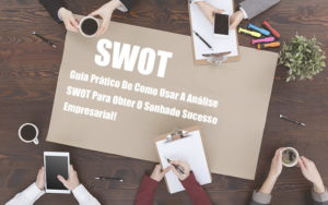 Analise Swot Como Aplicar Em Uma Empresa - Escritorio de Contabilidade em Campinas | System Consultoria Contábil