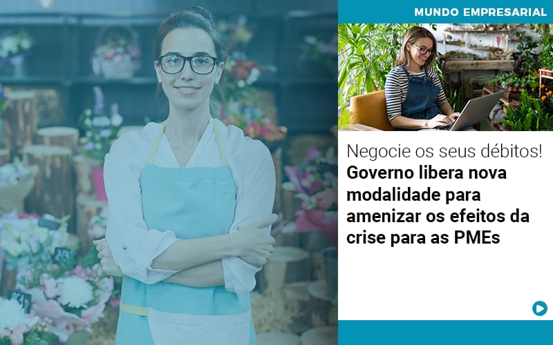 Negocie Os Seus Debitos Governo Libera Nova Modalidade Para Amenizar Os Efeitos Da Crise Para Pmes - Escritorio de Contabilidade em Campinas | System Consultoria Contábil