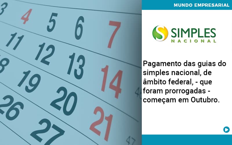 Pagamento Das Guias Do Simples Nacional, De âmbito Federal, Que Foram Prorrogadas Começam Em Outubro. Quero Montar Uma Empresa - Escritorio de Contabilidade em Campinas | System Consultoria Contábil