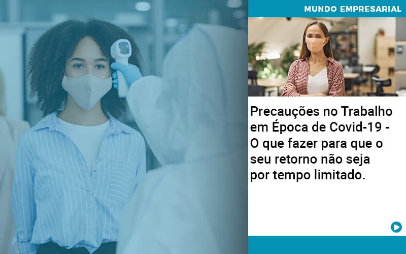 Precaucoes No Trabalho Em Epoca De Covid 19 O Que Fazer Para Que O Seu Retorno Nao Seja Por Tempo Limitado Quero Montar Uma Empresa - Escritorio de Contabilidade em Campinas | System Consultoria Contábil