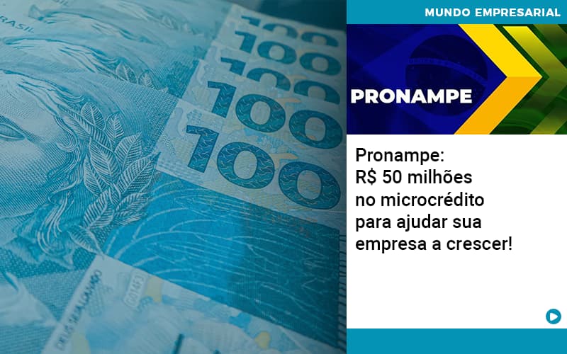 Pronampe Rs 50 Milhoes No Microcredito Para Ajudar Sua Empresa A Crescer Quero Montar Uma Empresa - Escritorio de Contabilidade em Campinas | System Consultoria Contábil