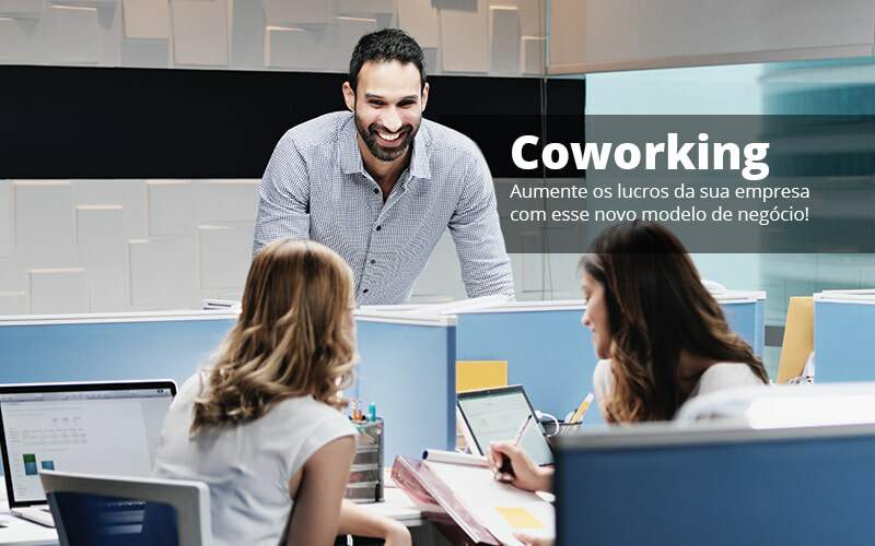 Coworking Aumente Os Lucros Da Sua Empresa Com Esse Novo Modelo De Negocio Post (1) Quero Montar Uma Empresa - Escritorio de Contabilidade em Campinas | System Consultoria Contábil