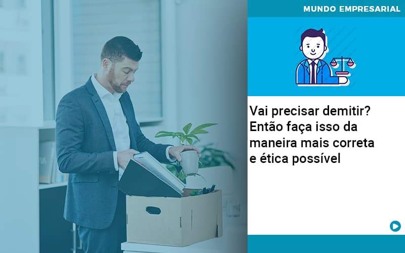 Vai Precisar Demitir Entao Faca Isso Da Maneira Mais Correta E Etica Possivel - Escritorio de Contabilidade em Campinas | System Consultoria Contábil