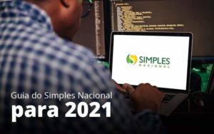 Guia Do Simples Nacional Para 2021 Post (1) Quero Montar Uma Empresa - Escritorio de Contabilidade em Campinas | System Consultoria Contábil