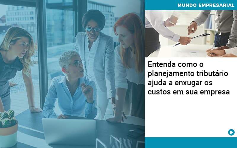Planejamento Tributario Porque A Maioria Das Empresas Paga Impostos Excessivos Quero Montar Uma Empresa - Escritorio de Contabilidade em Campinas | System Consultoria Contábil