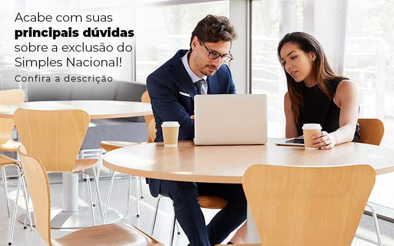 Acaba Com Suas Principais Duvidas Sobre A Exclusao Do Simples Nacional Post 1 - Escritorio de Contabilidade em Campinas | System Consultoria Contábil