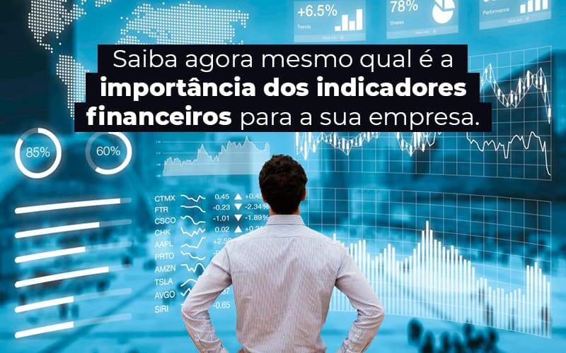 Saiba Agora Mesmo Qual E A Importancia Dos Indicadores Financeiros Para A Sua Empresa Blog 1 - Escritorio de Contabilidade em Campinas | System Consultoria Contábil
