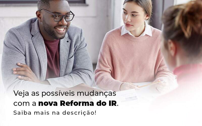 Veja As Possiveis Mudancas Com A Nova Reforma Do Ir Blog 1 - Escritorio de Contabilidade em Campinas | System Consultoria Contábil