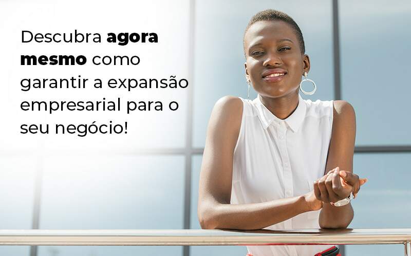 Descubra Agora Mesmo Como Garantir A Expansao Empresairal Para O Seu Negocio Blog 1 - Escritorio de Contabilidade em Campinas | System Consultoria Contábil