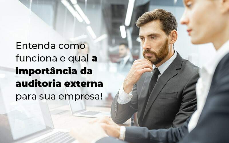 Entenda Como Funciona E Qual A Importancia Da Auditoria Externa Para Sua Empresa Blog 1 - Escritorio de Contabilidade em Campinas | System Consultoria Contábil