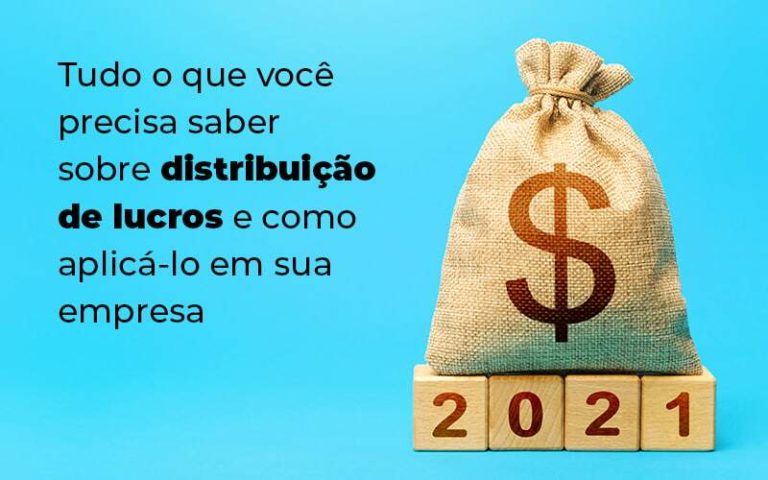 Tudo O Que Voce Precisa Saber Sobre Distribuicao De Lucros E Como Aplicalo Em Sua Empresa Blog 1 - Escritorio de Contabilidade em Campinas | System Consultoria Contábil
