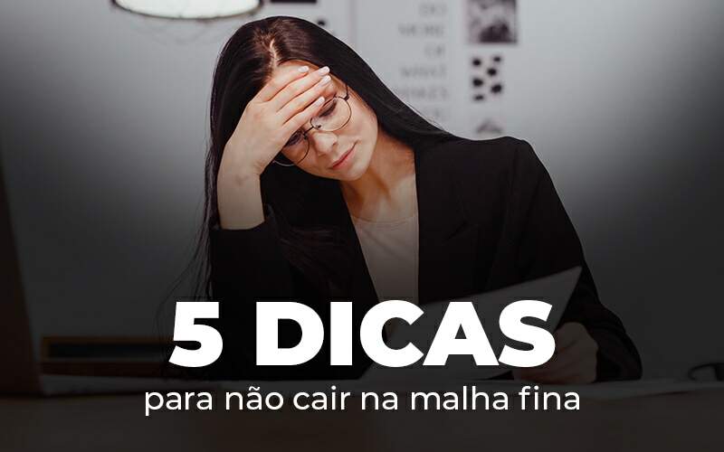 5 Dicas Para Nao Cair Na Malha Fina Blog - Escritorio de Contabilidade em Campinas | System Consultoria Contábil