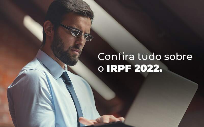 Confira Tudo Sobre O Irpf 2022 Blog - Escritorio de Contabilidade em Campinas | System Consultoria Contábil