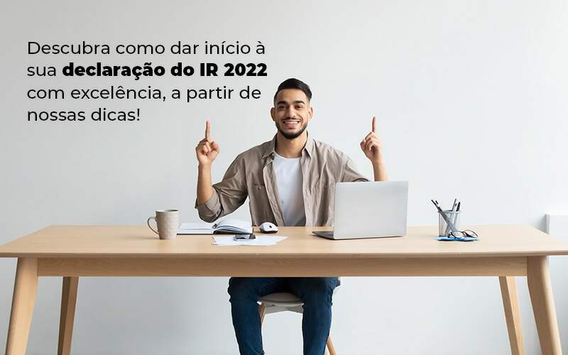 Descubra Como Dar Inicia A Sua Declaracao Do Ir 2022 Com Excelencia A Partir De Nossas Dicas Blog - Escritorio de Contabilidade em Campinas | System Consultoria Contábil