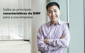 Saiba As Principais Caracteristicas Da Dirf Para A Sua Empresa Blog - Escritorio de Contabilidade em Campinas | System Consultoria Contábil