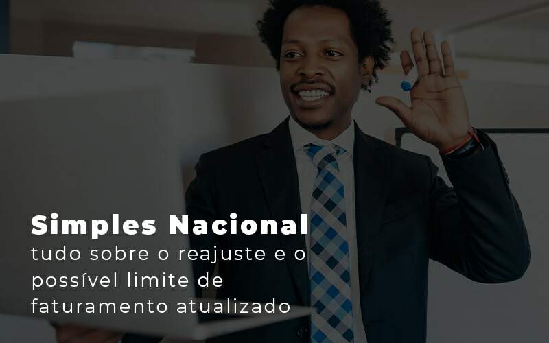 Simples Nacional Tudo Sobre O Reajuste E O Possivel Limite De Faturamento Atualizado Blog - Escritorio de Contabilidade em Campinas | System Consultoria Contábil