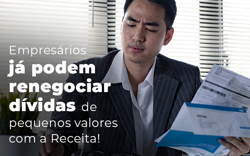 Empresarios Ja Podem Renegociar Dividas De Pequenos Valores Com A Receita Blog - Escritorio de Contabilidade em Campinas | System Consultoria Contábil